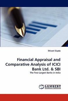 Paperback Financial Appraisal and Comparative Analysis of ICICI Bank Ltd. & SBI Book