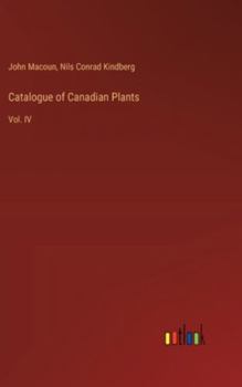 Hardcover Catalogue of Canadian Plants: Vol. IV Book
