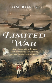 Hardcover Limited War: How Cooperation Between the Government, the Military, and the People Leads to Success Book