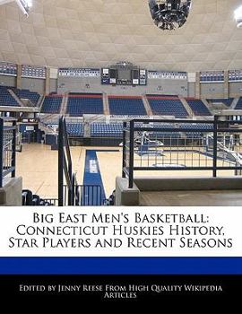 Paperback Big East Men's Basketball: Connecticut Huskies History, Star Players and Recent Seasons Book