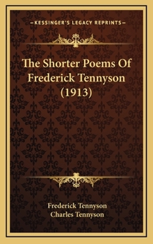 Hardcover The Shorter Poems of Frederick Tennyson (1913) Book