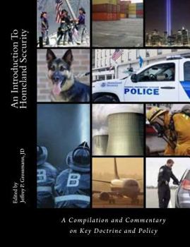 Paperback An Introduction To Homeland Security: A Compilation and Commentary on Key Doctrine and Policy Book