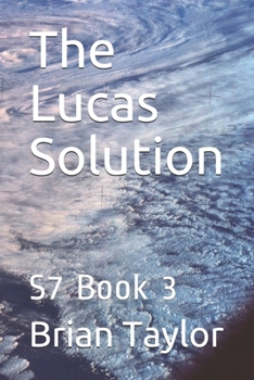 The Lucas Solution: S7 Book 3 (S7 The Condition Of Subject 7)
