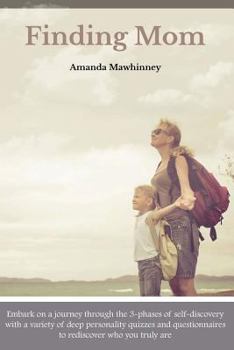 Paperback Finding Mom: Embark on a journey through the 3-phases of self-discovery with a variety of deep personality quizzes and questionnair Book