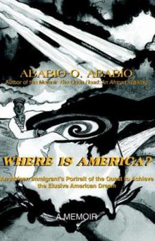 Hardcover Where Is America?: An African Immigrant's Portrait of the Quest to Achieve the Elusive American Dream Book