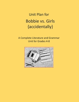 Paperback Unit Plan for Bobbie vs. Girls {accidentally}: A Complete Literature and Grammar Unit Book