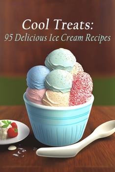 Paperback Cool Treats: 95 Delicious Ice Cream Recipes Book