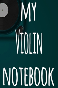 Paperback My Violin Notebook: The perfect gift for the musician in your life - 119 page lined journal! Book