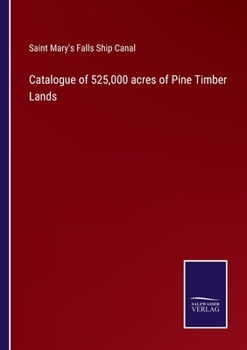 Paperback Catalogue of 525,000 acres of Pine Timber Lands Book