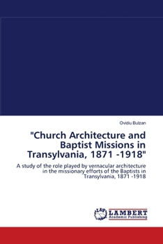 Paperback "Church Architecture and Baptist Missions in Transylvania, 1871 -1918" Book