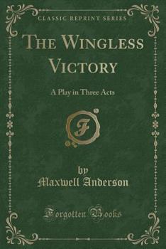 Paperback The Wingless Victory: A Play in Three Acts (Classic Reprint) Book
