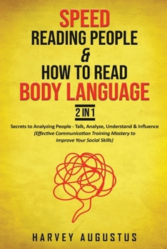 Paperback Speed Reading People & How to Read Body Language, 2 in 1: Secrets to Analyzing People - Talk, Analyze, Understand & Influence (Effective Communication Book