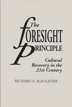 Paperback The Foresight Principle: Cultural Recovery in the 21st Century Book