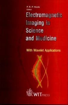 Hardcover Electromagnetic Imaging in Science and Medicine: With Wavelet Applications Book