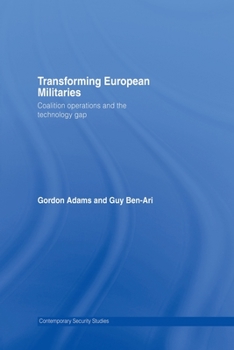 Paperback Transforming European Militaries: Coalition Operations and the Technology Gap Book