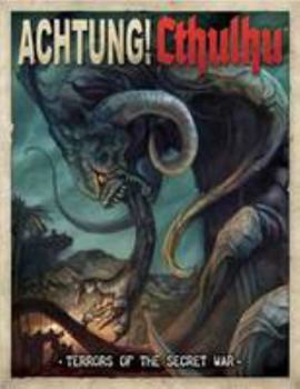 Achtung! Cthulhu RPG: Terrors of the Secret War - Book  of the Call of Cthulhu RPG