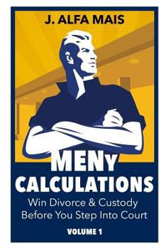 Paperback MENy Calculations: Win Divorce & Custody Before You Even Step Into Court Book