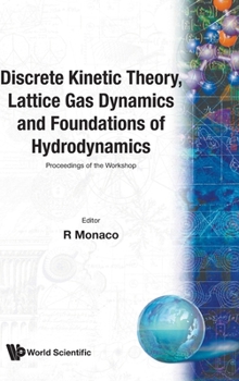 Proceedings of the Workshop on Discrete Kinetic Theory, Lattice Gas Synamics and Foundations of Hydrodynamics Torino, Italy September 20-24, 1988