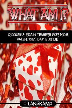 Paperback What Am I? Riddles And Brain Teasers For Kids Valentine's Day Edition Book