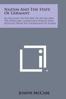 Paperback Nazism and the State of Germany: An Account of the Rise of Hitler and the Appalling Conditions Which Have Resulted from His Usurpation of Power Book