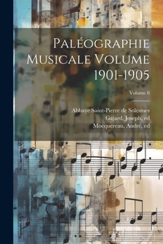 Paperback Paléographie musicale Volume 1901-1905; Volume 8 [French] Book