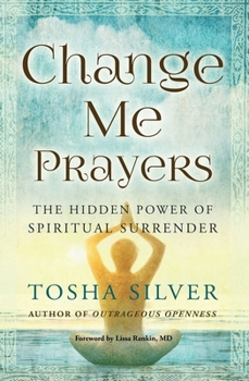 Paperback Change Me Prayers: The Hidden Power of Spiritual Surrender Book