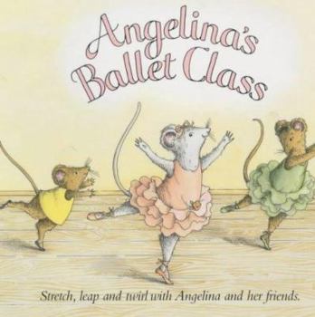 Angelina's Ballet Class - Book  of the Angelina Ballerina