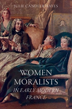 Hardcover Women Moralists in Early Modern France Book