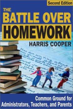 Paperback The Battle Over Homework: Common Ground for Administrators, Teachers, and Parents Book