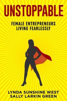 Paperback Unstoppable: Female Entrepreneurs Living Fearlessly Book