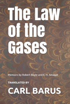 The Law of the Gases: Memoirs by Robert Boyle and E. H. Amagat
