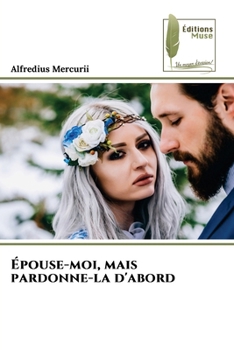 Paperback Épouse-moi, mais pardonne-la d'abord [French] Book