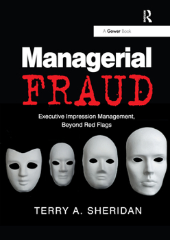 Paperback Managerial Fraud: Executive Impression Management, Beyond Red Flags Book