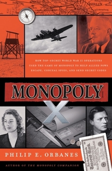 Hardcover Monopoly X: How Top-Secret World War II Operations Used the Game of Monopoly to Help Allied POWs Escape, Conceal Spies, and Send Secret Codes Book