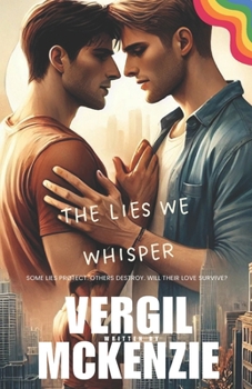 Paperback What Lies We Whisper: Some Lies Protect. Others Destroy. Will Their Love Survive? Book