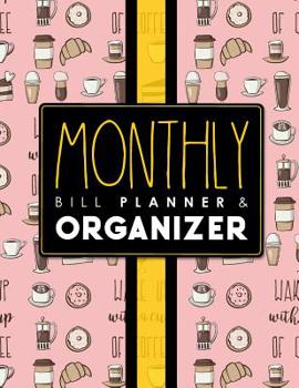 Paperback Monthly Bill Planner & Organizer: Bill Pay Log Book, Home Finance Bill Organizer, Budget Log, Monthly Expense Tracker, Cute Coffee Cover Book