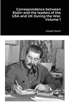 Paperback Correspondence between Stalin and the leaders of the USA and UK During the War: Volume 1 Book