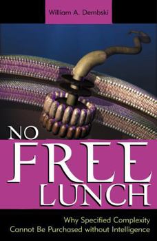 Hardcover No Free Lunch: Why Specified Complexity Cannot Be Purchased without Intelligence Book