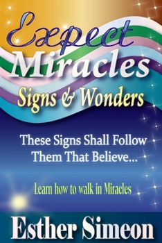 Paperback Expect Miracles, Signs & Wonders Book