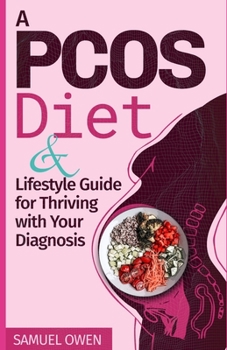 Paperback A PCOS Diet and Lifestyle Guide For Thriving with your Diagnosis. Book