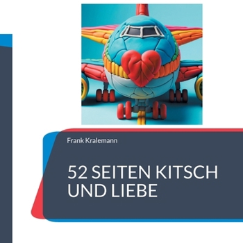 52 Seiten Kitsch und Liebe: Mein Buch für mich (German Edition)