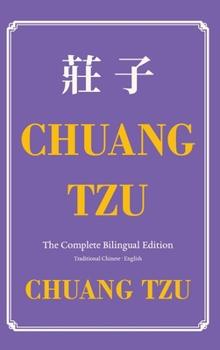 Chuang Tzu (Zhuangzi) The Complete Bilingual Edition: The Daily Tao of Chuang Tzu: Classic Taoism in Traditional Chinese and English (Wisdom Classics)