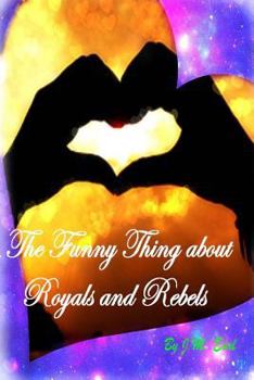 Paperback The Funny Thing about Royals and Rebels Book