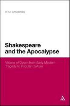 Hardcover Shakespeare and the Apocalypse: Visions of Doom from Early Modern Tragedy to Popular Culture Book