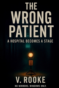 Paperback The Wrong Patient: A Hospital Becomes a Stage Book