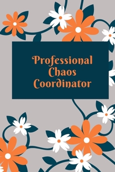 Paperback Professional Chaos Coordinator: Lined Notebook 120 pages matte cover Book