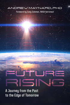 Hardcover Future Rising: A Journey from the Past to the Edge of Tomorrow (Future of Humanity, Social Aspects of Technology) Book