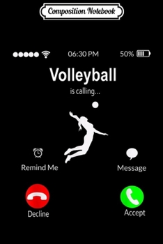 Paperback Composition Notebook: Funny Girls Volleyball Is Calling Phone Screen Great Gift Journal/Notebook Blank Lined Ruled 6x9 100 Pages Book