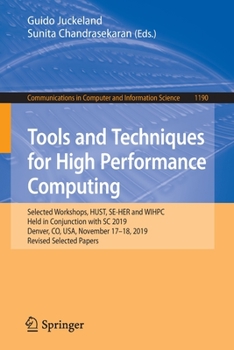 Paperback Tools and Techniques for High Performance Computing: Selected Workshops, Hust, Se-Her and Wihpc, Held in Conjunction with SC 2019, Denver, Co, Usa, No Book