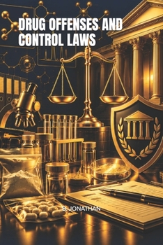 DRUG OFFENSES AND CONTROL LAWS